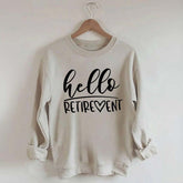 Hello Retirement Cute Retire Sweatshirt