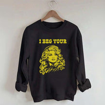 I Beg Your Parton Sweatshirt
