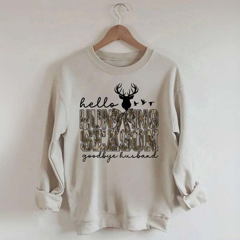 Hello Hunting Season Goodbye Husband Sweatshirt