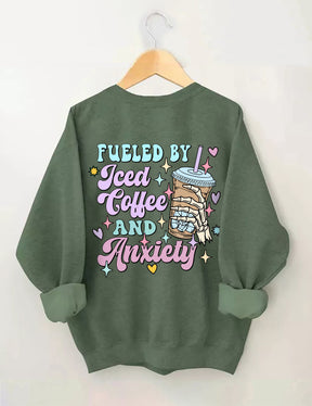 Fueled By İced Coffee And Anxiety Sweatshirt