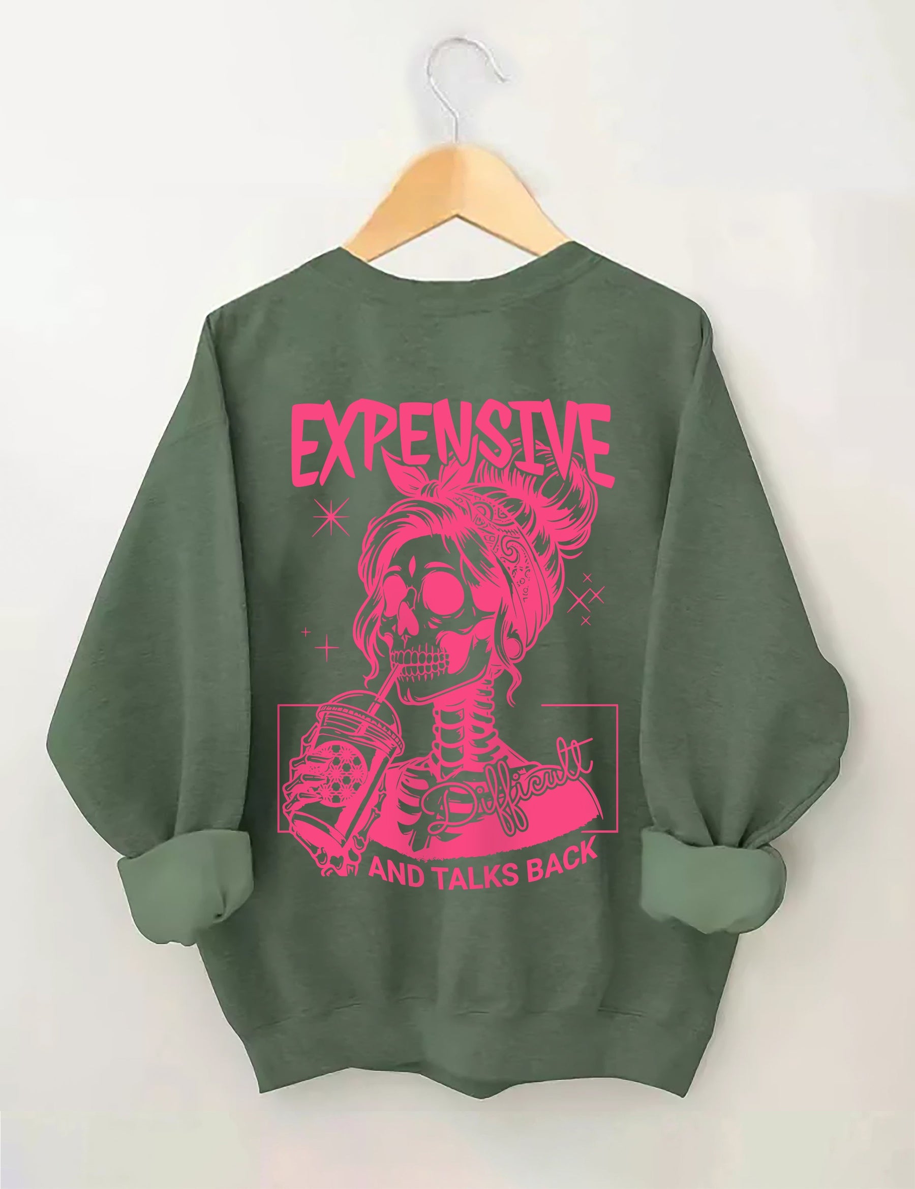 Expensive Difficult And Talks Back Sweatshirt