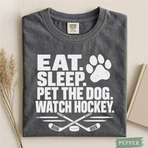 Cuet Eat. Sleep. Pet the Dog. Watch Hockey. Funny Hockey T-Shirt