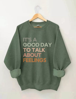 Good Day to Talk About Feelings Sweatshirt