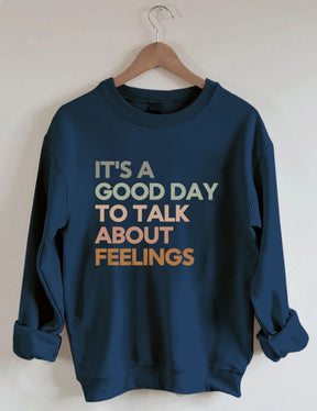 Good Day to Talk About Feelings Sweatshirt