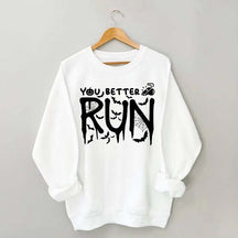 Halloween You Better Run Sweatshirt