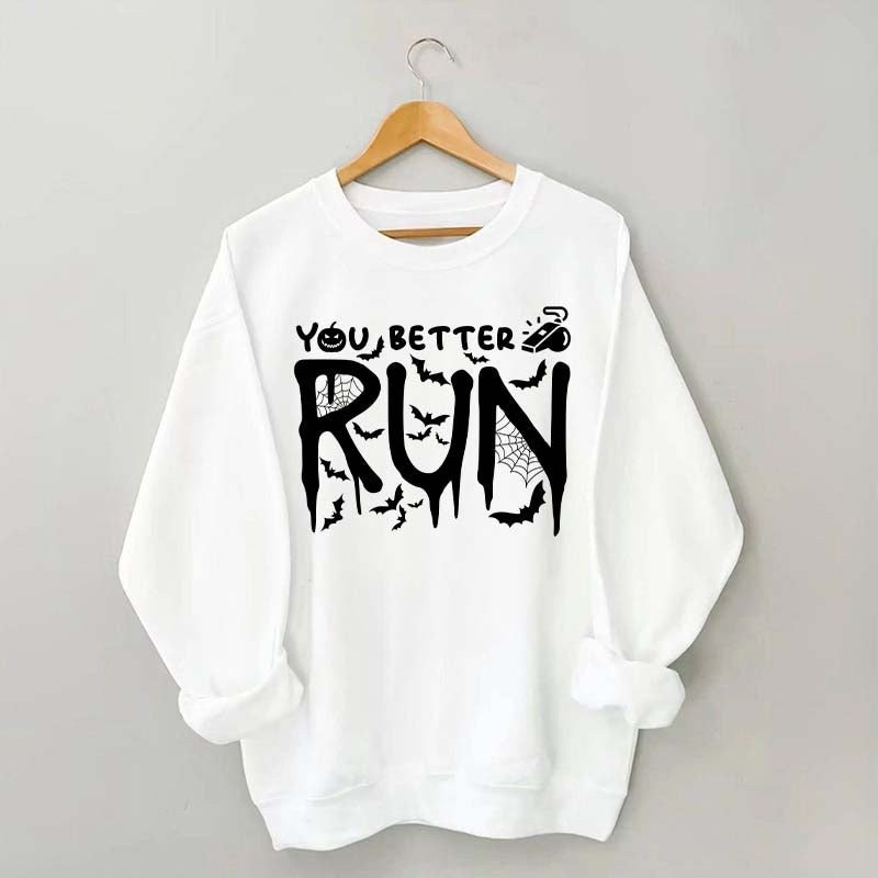 Halloween You Better Run Sweatshirt
