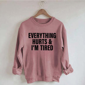 Everything Hurts & I'm Tired Workout Sweatshirt