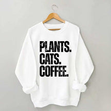Plants Cats and Coffee Sweatshirt