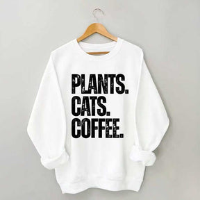 Plants Cats and Coffee Sweatshirt
