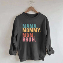 Mama Mommy Mom Bruh Sweatshirt