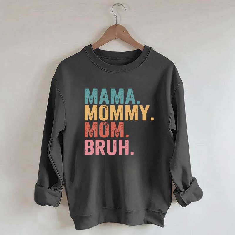 Mama Mommy Mom Bruh Sweatshirt