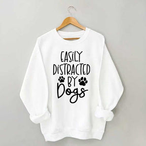 Easily Distracted By Dogs Sweatshirt