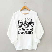 Motionally Attached To Fictional Characters Sweatshirt