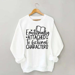 Motionally Attached To Fictional Characters Sweatshirt