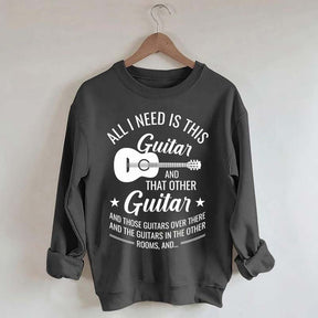 All I Need This Guitar Sweatshirt