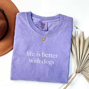 Life is Better with Dog T-Shirt