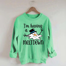 I'm Having A Meltdown Sweatshirt