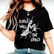 Girls Will Be Girls T-Shirt