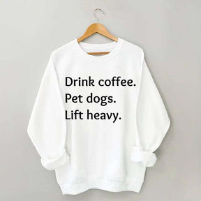 Drink Coffee Pet Dogs Lift Heavy Sweatshirt