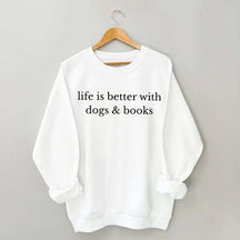 Life Is Better With Dogs & Books Sweatshirt