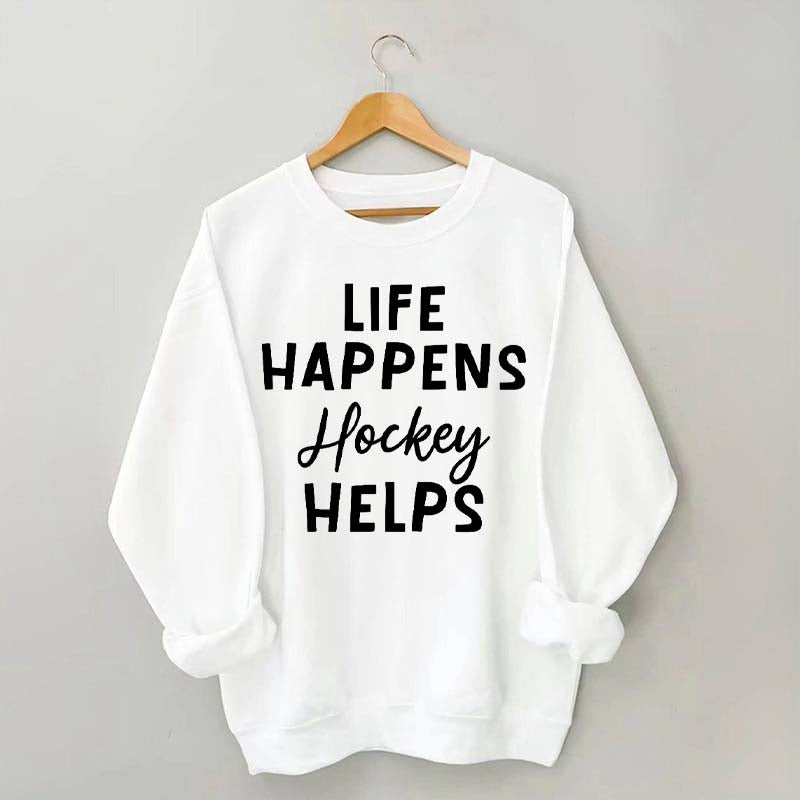 Life Happens Hockey Helps Coach Sweatshirt