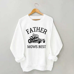 Father Mows Best Yard Work Humor Sweatshirt