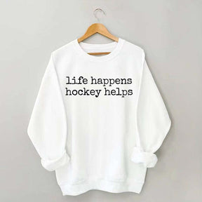 Llife Happens Hockey Helps Fan Sweatshirt