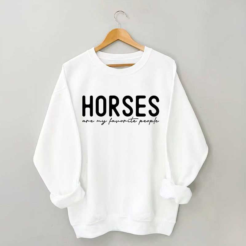 Horses Are My Favorite People Sweatshirt