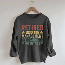 Retired Under New Management See Grandkids for Details Sweatshirt