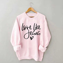 Love Like Jesus Sweatshirt