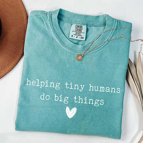 Helping Tiny Humans Do Big Things T-Shirt