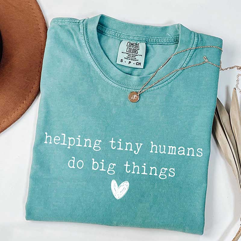Helping Tiny Humans Do Big Things T-Shirt