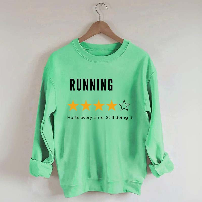 Running Hurts Every Time Still Doing It Sweatshirt