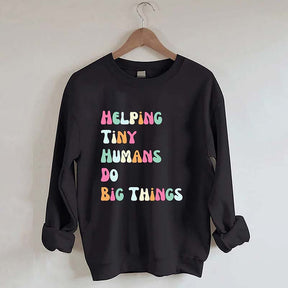 Helping Tiny Humans Do Big Things Sped Teacher Sweatshirt