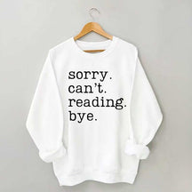 Sorry Can't Reading Bye Sweatshirt