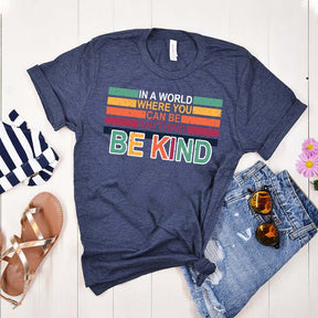 Retro In A World Where You Can Be Anything Be Kind T-Shirt