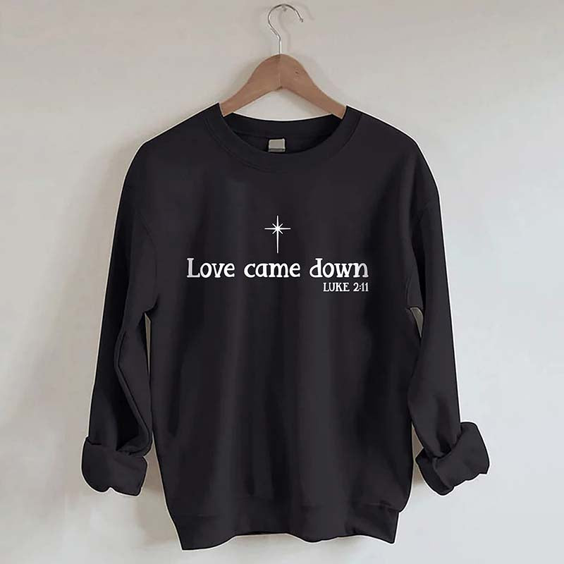 Love Come Down Christmas Nativity Sweatshirt