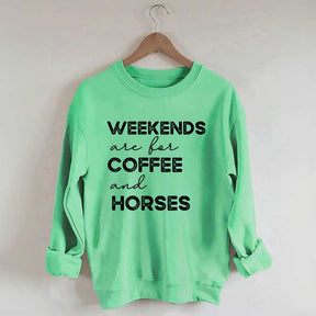 Weekends Are For Coffee And Horses Sweatshirt