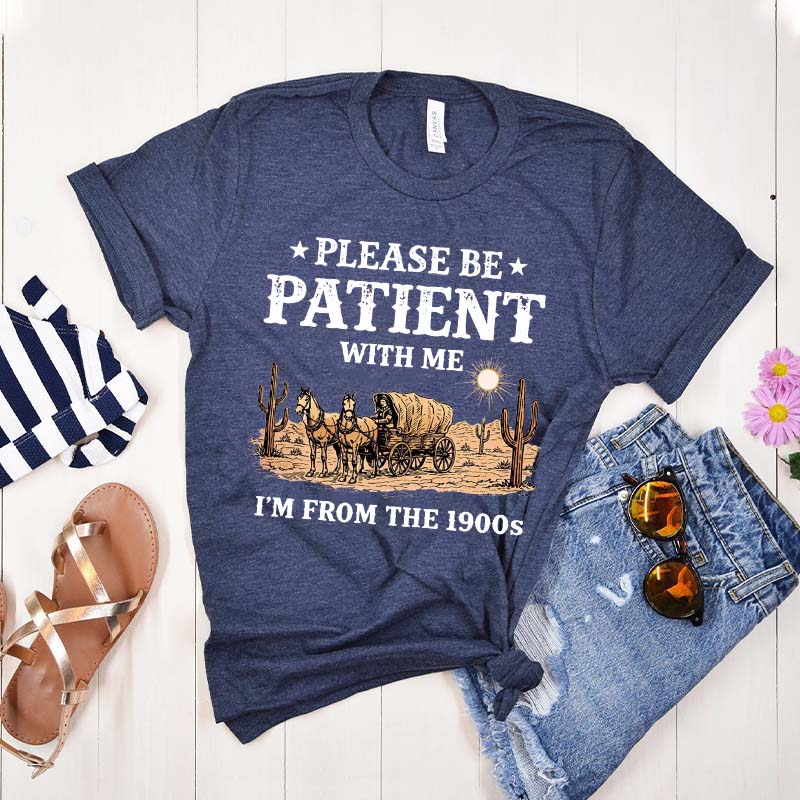 Western Please Be Patient With Me I'm From The 1900s T-Shirt