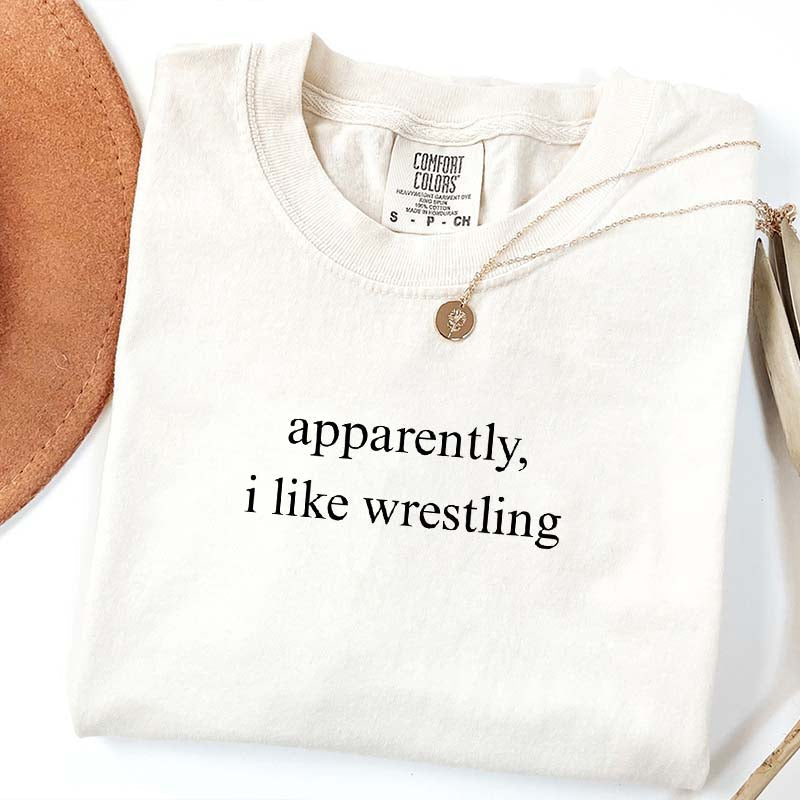 Apparently I Like Wrestling Grappling Sports T-Shirt
