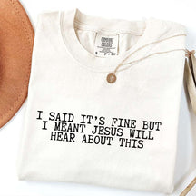 I Said It's Fine But I Meant Jesus Will Hear About This T-Shirt