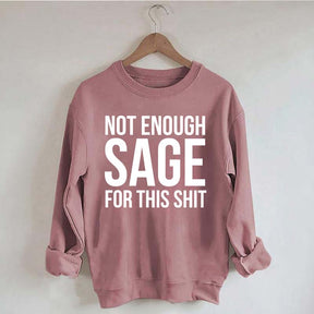 Not Enough Sage For This Sweatshirt