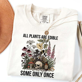 Cute All Plants Are Edible Some Only Once T-Shirt