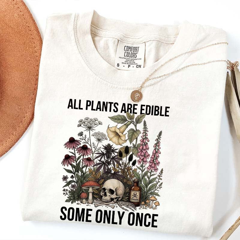 Cute All Plants Are Edible Some Only Once T-Shirt