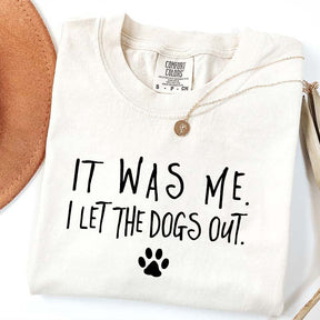 It Was Me I Let The Dogs Out T-Shirt