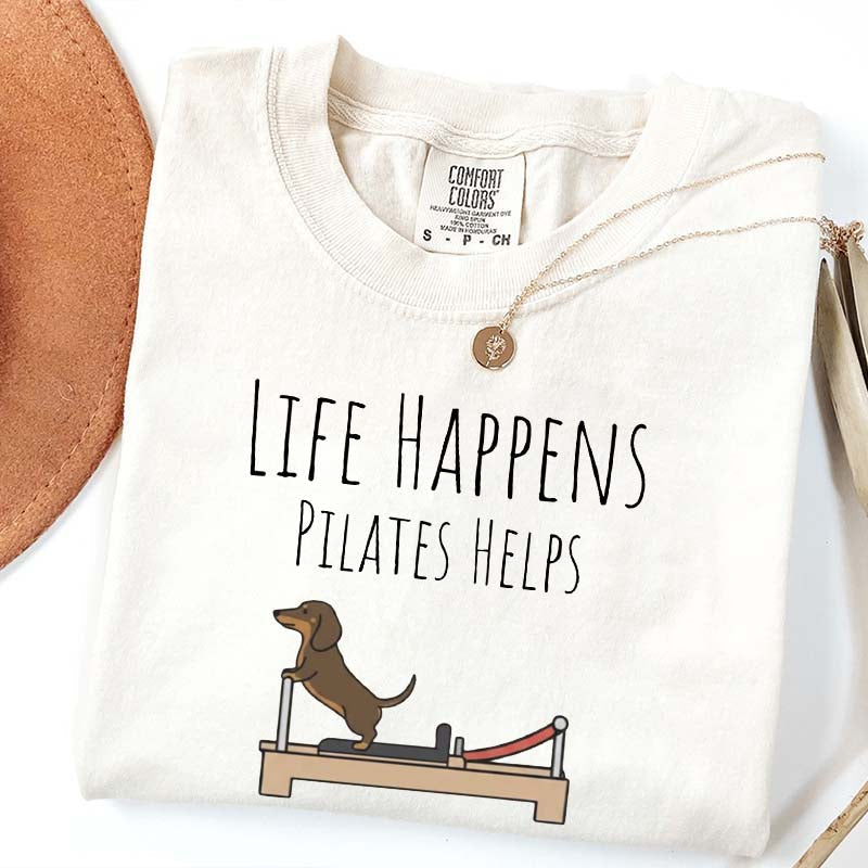 Life Happens Pilates Helps Dachshund Workout T-Shirt