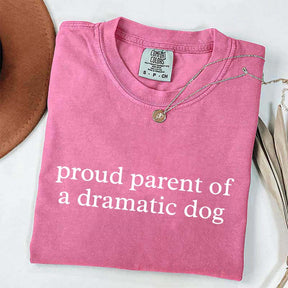 I Proud Parent of a Dramatic Dog T-Shirt