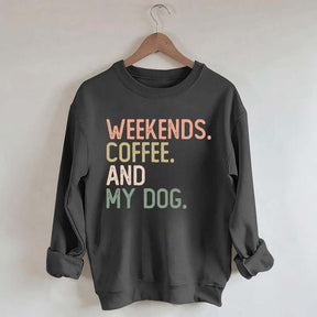 Weekends Coffee and My Dog Lover Sweatshirt