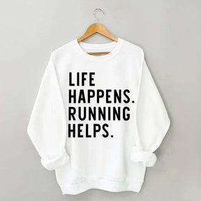Life Happens Running Helps Sweatshirt