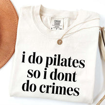 I Do Pilates So I Dont Do Crimes T-Shirt